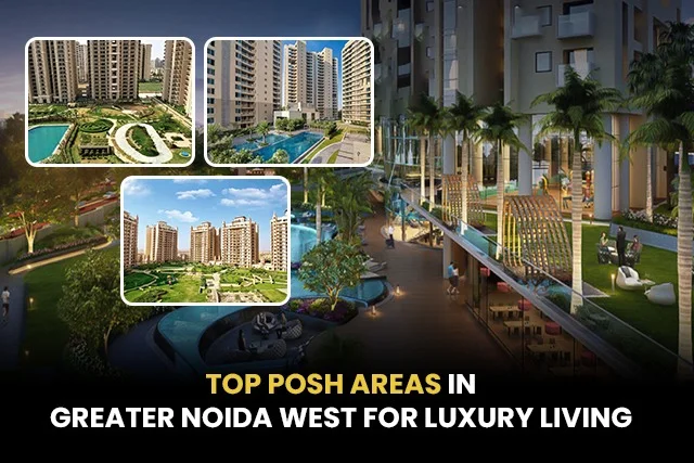 Top Posh Areas in Greater Noida West for Luxury Living